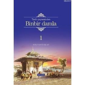 TARIH ÇEŞMESİNDEN BINBIR DAMLA - YUSUF YAVUZ ÖZCAN