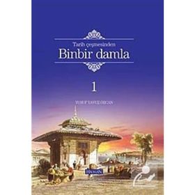 TARIH ÇEŞMESİNDEN BINBIR DAMLA - YUSUF YAVUZ ÖZCAN