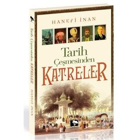 Tarih Çeşmesinden Katreler - Hanifi İnan