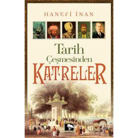 Tarih Çeşmesinden Katreler - Hanifi İnan