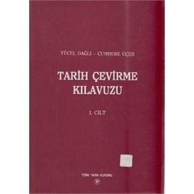 Tarih Çevirme Kılavuzu 1. Cilt - Cumhure Üçer Yücel Dağlı