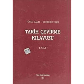 Tarih Çevirme Kılavuzu 1. Cilt - Cumhure Üçer Yücel Dağlı