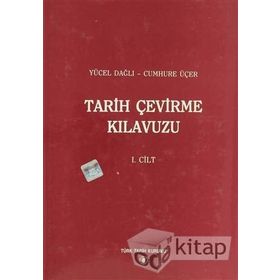 Tarih Çevirme Kılavuzu 1. Cilt - Cumhure Üçer Yücel Dağlı