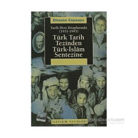 TARIH DERS KİTAPLARINDA (1931-1993) TÜRK TARIH TEZINDEN TÜRK-ISLAM SENTEZINE - ETIENNE COPEAUX