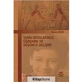 TARIH DERSLERINDE ÖĞRENME VE DÜŞÜNCE GELİŞİMİ - DURSUN DILEK