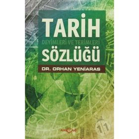 TARIH DEYIMLERI VE TERIMLERI SÖZLÜĞÜ - ORHAN YENIARAS