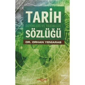 TARIH DEYIMLERI VE TERIMLERI SÖZLÜĞÜ - ORHAN YENIARAS