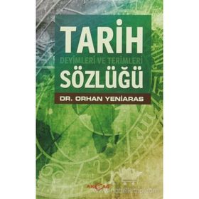 TARIH DEYIMLERI VE TERIMLERI SÖZLÜĞÜ - ORHAN YENIARAS