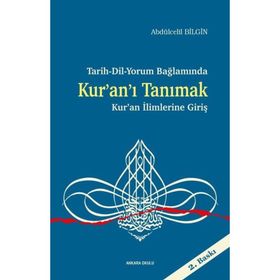 Tarih Dil Yorum Bağlamında Kuranı Tanımak Kuran İlimlerine Giriş - Abdulcelil Bilgin