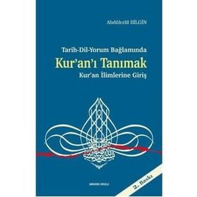Tarih Dil Yorum Bağlamında Kuranı Tanımak Kuran İlimlerine Giriş - Abdulcelil Bilgin