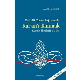 Tarih Dil Yorum Bağlamında Kuranı Tanımak Kuran İlimlerine Giriş - Abdulcelil Bilgin