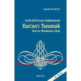 Tarih Dil Yorum Bağlamında Kuranı Tanımak Kuran İlimlerine Giriş - Abdulcelil Bilgin