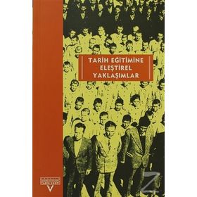 TARIH EĞİTİMİNE ELEŞTİREL YAKLAŞIMLAR AVRUPALI-TÜRKİYELİ TARIH EĞİTİMCİLERİ BULUŞMASI - OYA KÖYMEN
