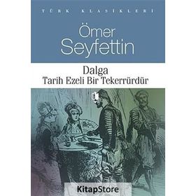 Tarih Ezeli Bir Tekerrürdür! - Ömer Seyfeddin