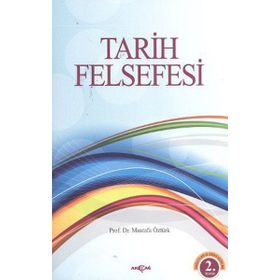 Tarih Felsefesi - Mustafa Çevik