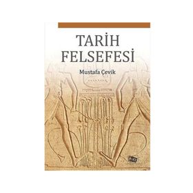Tarih Felsefesi - Mustafa Çevik
