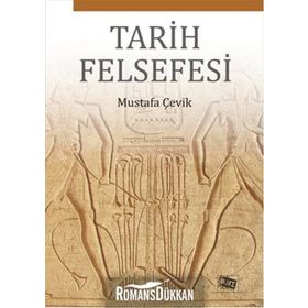 Tarih Felsefesi - Mustafa Çevik