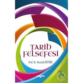 Tarih Felsefesi - Mustafa Öztürk