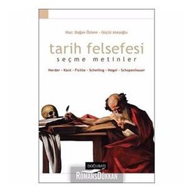 TARIH FELSEFESI SEÇME METINLER HERDER, KANT, FICHTE, SCHELLING, HEGEL, SCHOPENHAUER - DOĞAN ÖZLEM;GÜÇLÜ ATEŞOĞLU