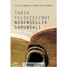 Tarih Felsefesinde Nedensellik Sorunsalı - Zehragül Aşkın