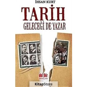 Tarih Geleceği de Yazar - İhsan Kurt