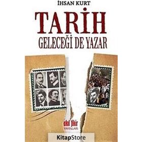 Tarih Geleceği de Yazar - İhsan Kurt