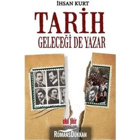 Tarih Geleceği de Yazar - İhsan Kurt