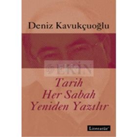 TARIH HER SABAH YENIDEN YAZILIR - DENIZ KAVUKÇUOĞLU