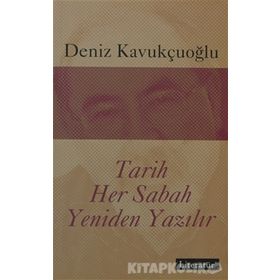 TARIH HER SABAH YENIDEN YAZILIR - DENIZ KAVUKÇUOĞLU