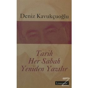 TARIH HER SABAH YENIDEN YAZILIR - DENIZ KAVUKÇUOĞLU
