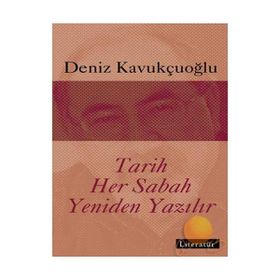 TARIH HER SABAH YENIDEN YAZILIR - DENIZ KAVUKÇUOĞLU