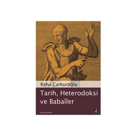 Tarih, Heterodoksi ve Babailer - Reha Çamuroğlu
