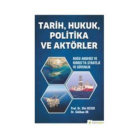 Tarih Hukuk Politika ve Aktörler Doğu Akdeniz ve Kıbrıs’ta Strateji ve Güvenlik-Hiperlink Yayınları