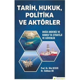 Tarih Hukuk Politika ve Aktörler Doğu Akdeniz ve Kıbrıs’ta Strateji ve Güvenlik-Hiperlink Yayınları