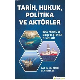 Tarih Hukuk Politika ve Aktörler Doğu Akdeniz ve Kıbrıs’ta Strateji ve Güvenlik-Hiperlink Yayınları