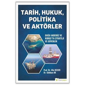 Tarih Hukuk Politika ve Aktörler Doğu Akdeniz ve Kıbrıs’ta Strateji ve Güvenlik-Hiperlink Yayınları