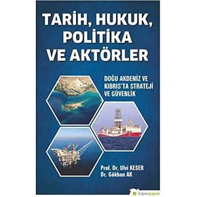 Tarih Hukuk Politika ve Aktörler Doğu Akdeniz ve Kıbrıs’ta Strateji ve Güvenlik-Hiperlink Yayınları