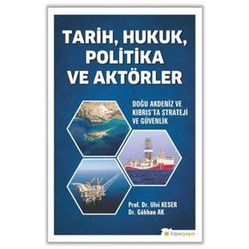 Tarih Hukuk Politika ve Aktörler Doğu Akdeniz ve Kıbrıs’ta Strateji ve Güvenlik-Hiperlink Yayınları