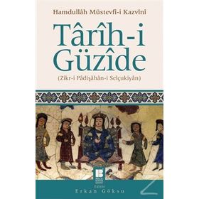 Tarih-i Güzide - hamdullah mustevfi kazvini hamdullah mustevfi kazvini