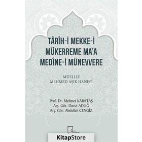 Tarih-i Mekke-i Mükerreme Ma'a Medine-i Münevvere - Mehmed Aşık Hanefi