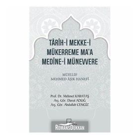 Tarih-i Mekke-i Mükerreme Ma'a Medine-i Münevvere - Mehmed Aşık Hanefi