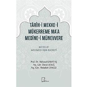 Tarih-i Mekke-i Mükerreme Ma'a Medine-i Münevvere - Mehmed Aşık Hanefi