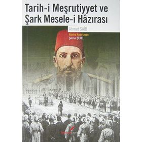TARIH-I MEŞRUTIYYET VE ŞARK MESELE-I HAZIRASI - AHMET SAIB