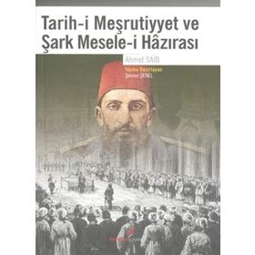 TARIH-I MEŞRUTIYYET VE ŞARK MESELE-I HAZIRASI - AHMET SAIB