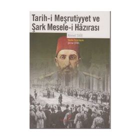 TARIH-I MEŞRUTIYYET VE ŞARK MESELE-I HAZIRASI - AHMET SAIB