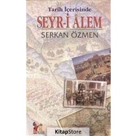TARIH İÇERİSİNDE SEYR-I ALEM - SERKAN ÖZMEN