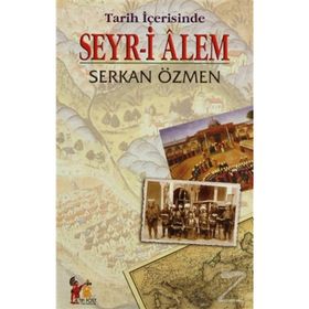 TARIH İÇERİSİNDE SEYR-I ALEM - SERKAN ÖZMEN