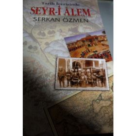 TARIH İÇERİSİNDE SEYR-I ALEM - SERKAN ÖZMEN