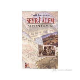 TARIH İÇERİSİNDE SEYR-I ALEM - SERKAN ÖZMEN
