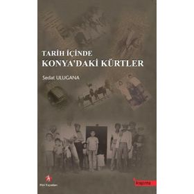 Tarih İçinde Konya’daki Kürtler - Sedat Ulugana